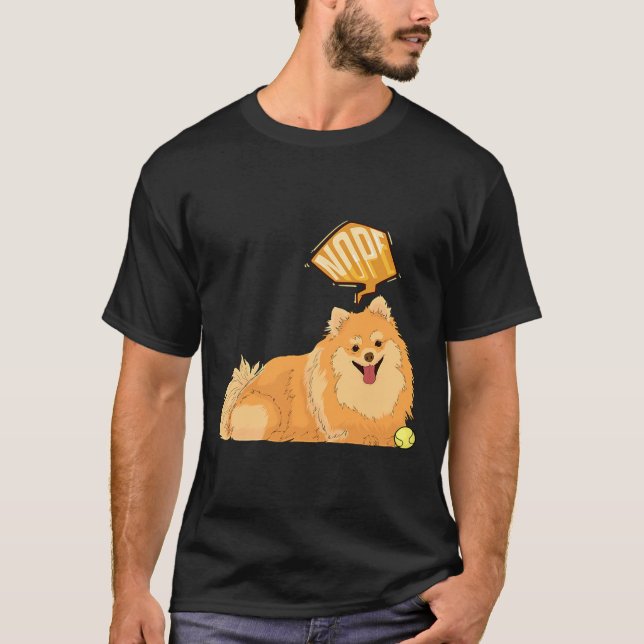 Nope Lazy Pomeranian Funny Pomeranian T-Shirt (Front)