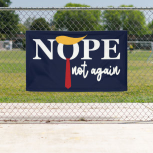 Nope Not Again Anti-Trump Presidential Election Banner