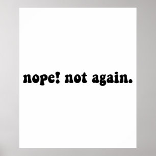 Nope Not Again Funny Trump - Anti Trump Poster