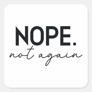 Nope Not Again Funny Trump - Anti Trump Square Sticker