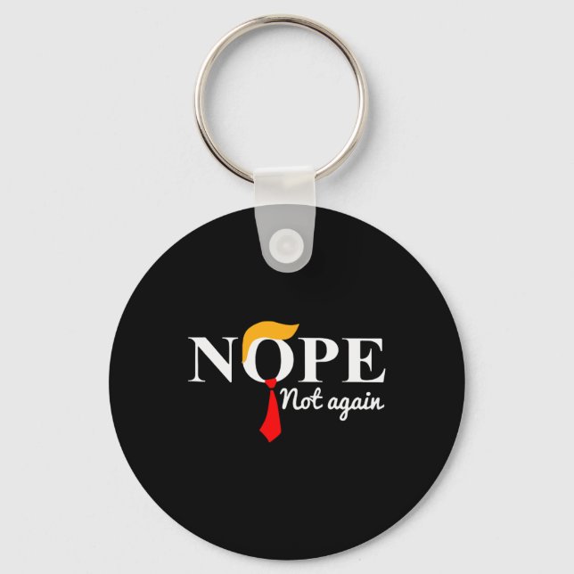 Nope Not Again Funny Trump  Key Ring (Front)