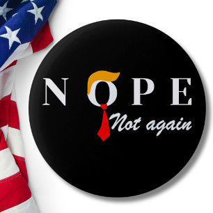 Nope Not Again Funny Trump Nope Not Again 6 Cm Round Badge