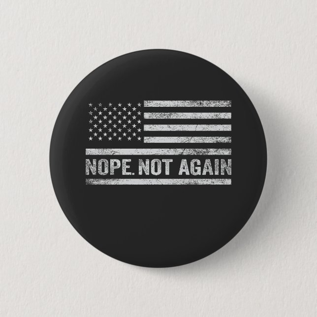 Nope Not Again Funny USA Flag Republican Trump 6 Cm Round Badge (Front)