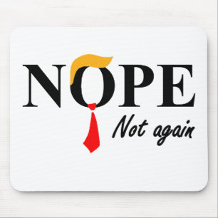 Nope. Not Again. Mouse Pad