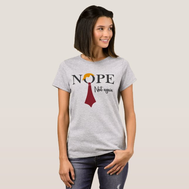Nope. Not again T-Shirt (Front Full)
