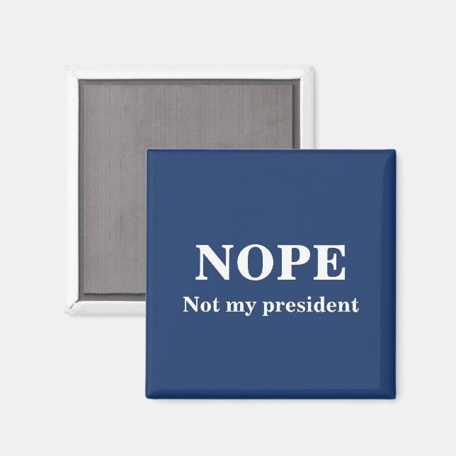 NOPE Not my president customizable Magnet (Front/Back)