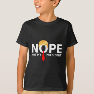 Nope Not My President Funny Anti Trump Election 20 T-Shirt