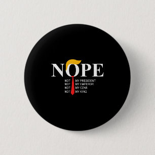 Nope Not My President King Funny Trump  6 Cm Round Badge