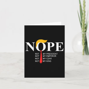 Nope Not My President King Funny Trump  Card