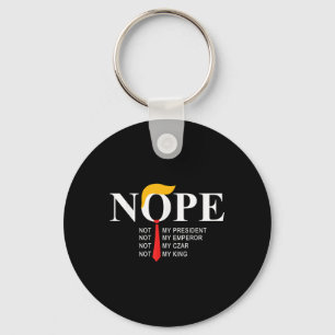 Nope Not My President King Funny Trump Key Ring