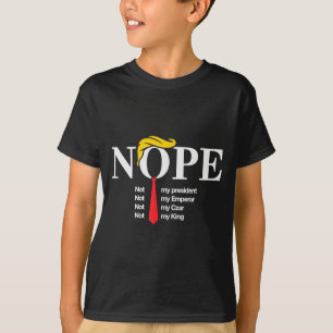 Nope Not My President King Funny Trump T-Shirt