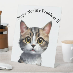 Nope Not My Problem: Says The Big Eyed Cat Pedestal Sign