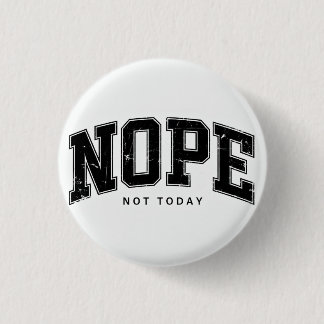 Nope Not Today. 3 Cm Round Badge