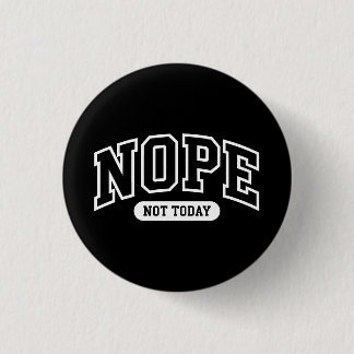 Nope Not Today 3 Cm Round Badge