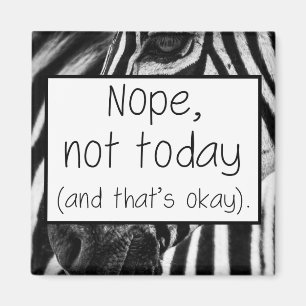 Nope Not Today And That's Okay Zebra EDS Magnet