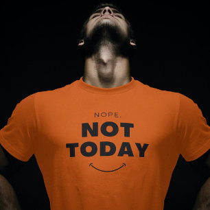 Nope Not Today Black Minimalist Quote T-Shirt