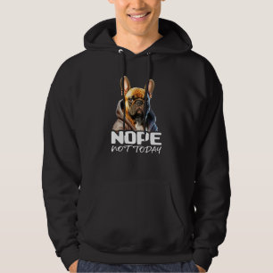 Nope Not Today Bulldog I Lazy French Bulldog Nope  Hoodie