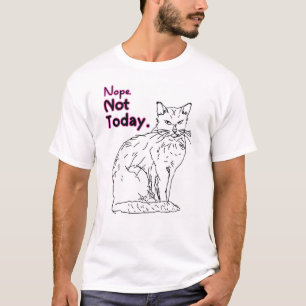 Nope Not Today Cat Illustration T-Shirt