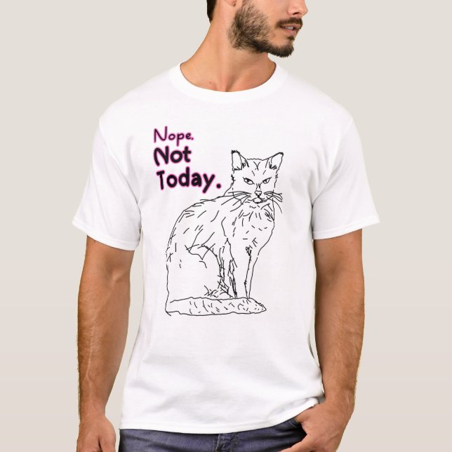 Nope Not Today Cat Illustration  T-Shirt (Front)