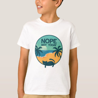 "Nope Not Today Cat T-Shirt: Chill Beach Vibes" T-Shirt