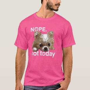 Nope Not Today Chihuahua Dog Funny Chiwawa Long Ha T-Shirt