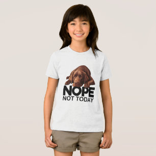 Nope Not Today Chocolate Labrador Tri-Blend Shirt