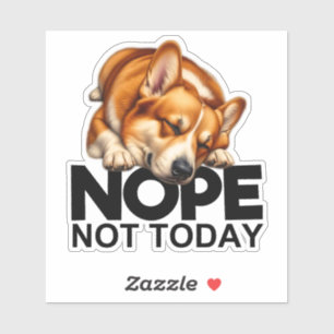 Nope Not Today Corgi