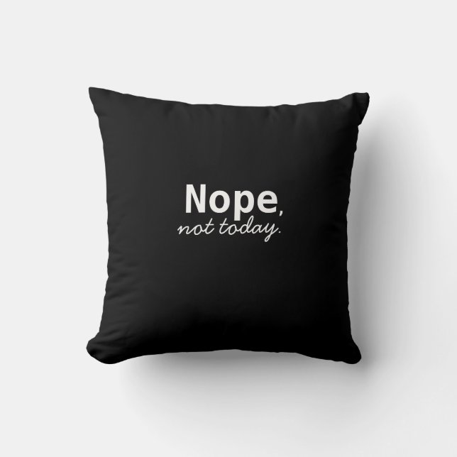 nope, not today cushion (Front)