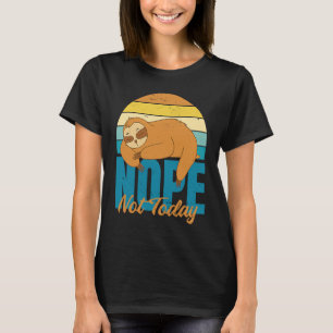 Nope Not Today Cute  Sleeping Sloth T-Shirt