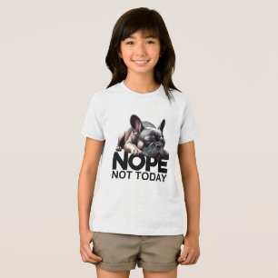 Nope Not Today French Bulldog Tri-Blend Shirt
