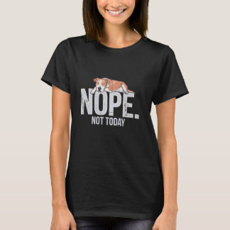 Nope Not Today Lazy Dog Funny Staffie apparel T-Shirt