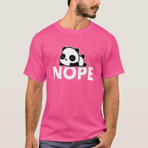 Nope Not Today   Lazy Panda T-Shirt