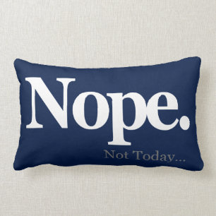 Nope, Not Today... Lumbar Cushion