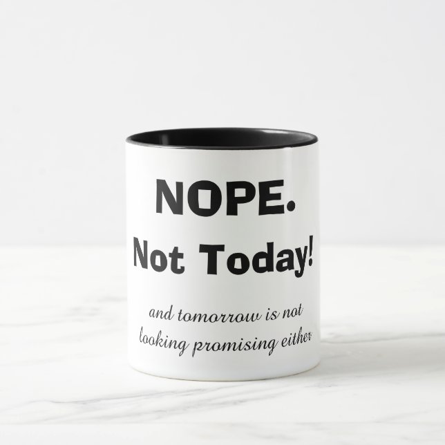 NOPE. Not Today! Mug (Center)