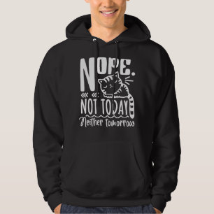 Nope Not Today Neither Tomorrow Lazy Cat Saying Ca Hoodie