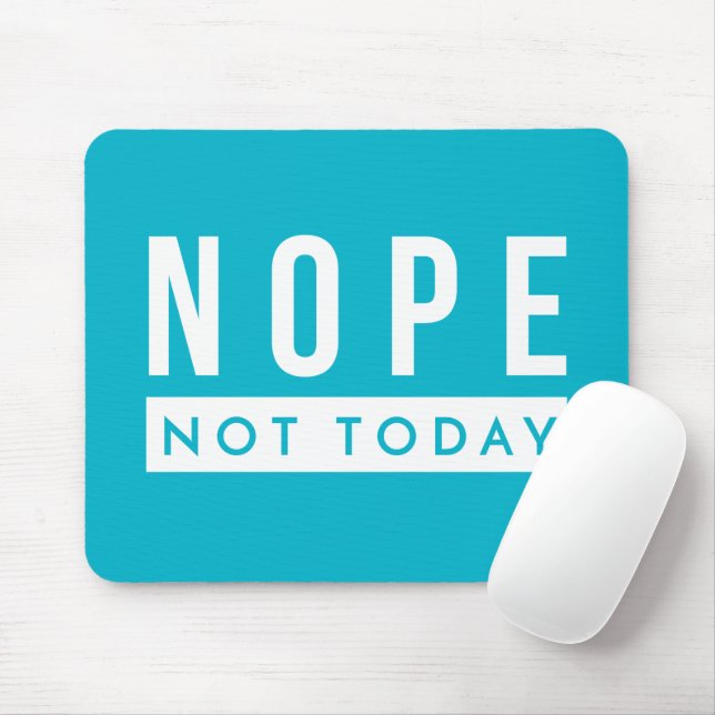 NOPE Not Today Quote Trendy Humor Mouse Pad (With Mouse)