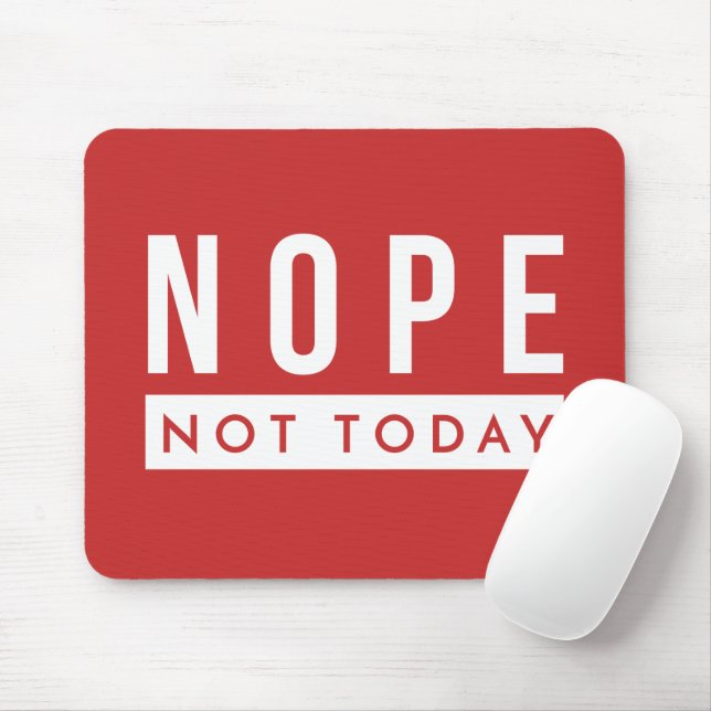 NOPE Not Today Quote Trendy Humor Mouse Pad (With Mouse)
