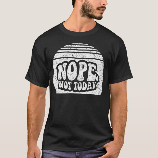 Nope Not Today Retro Sunset Funny Sarcastic T-Shirt (Front)