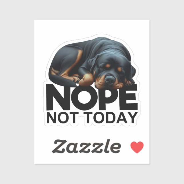 Nope Not Today Rottweiler (Sheet)