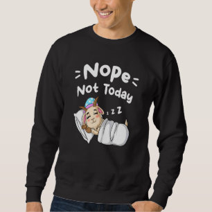 Nope Not Today Sarcastic Sayings Sleeping Goat 1 Sweatshirt
