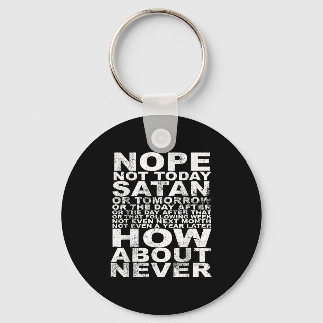 Nope Not Today Satan Never Funny And Inspirational Key Ring (Front)