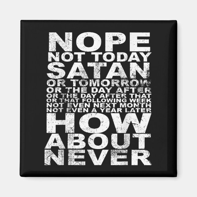 Nope Not Today Satan Never Funny And Inspirational Magnet (Front)