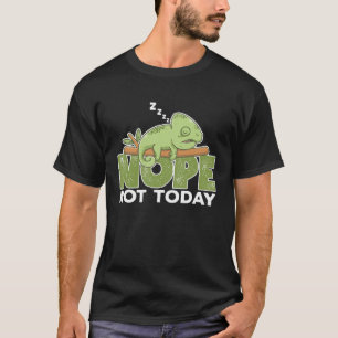 Nope Not Today Sleeping Chameleon Reptile Animal T-Shirt