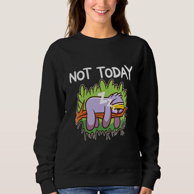 Nope Not Today Sloth Cute Lazy Tired Light Sweatshirt (Front)