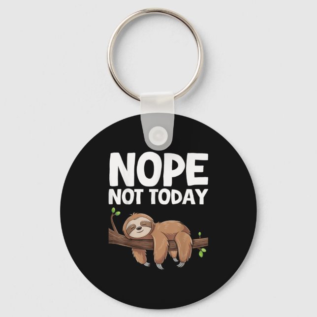 Nope Not Today Sloth  Key Ring (Front)