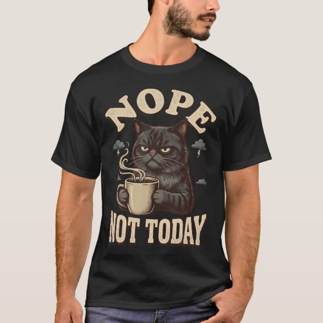 Nope Not Today T-Shirt (Front)