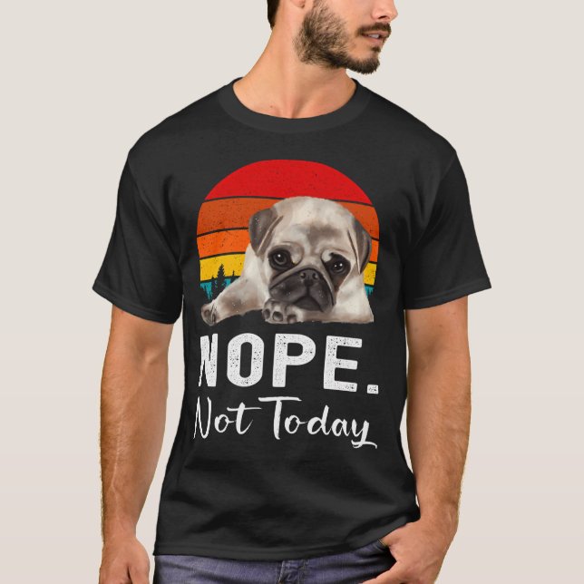 Nope Not today T-Shirt (Front)