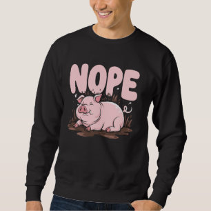 Nope Pig Owner Agriculture Poultry Farm Animal Swi Sweatshirt