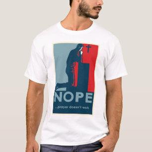 NOPE...Prayer Doesn't Work - men's t-shirt