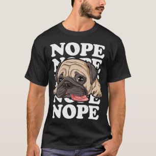 Nope Pug T Lazy Funny Kids Women Men Dog Lover  T-Shirt